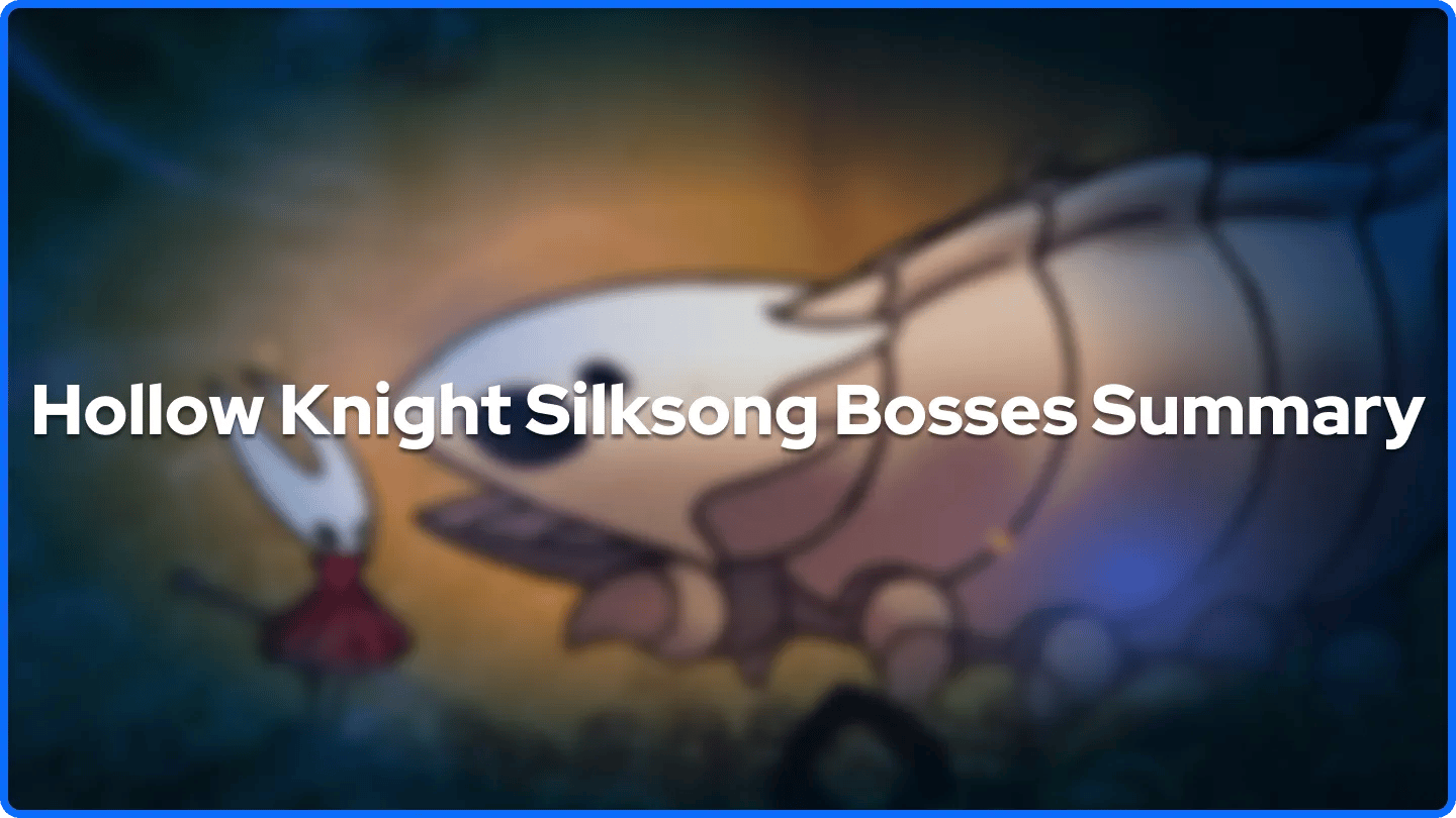 Hollow Knight Silksong Bosses Summary