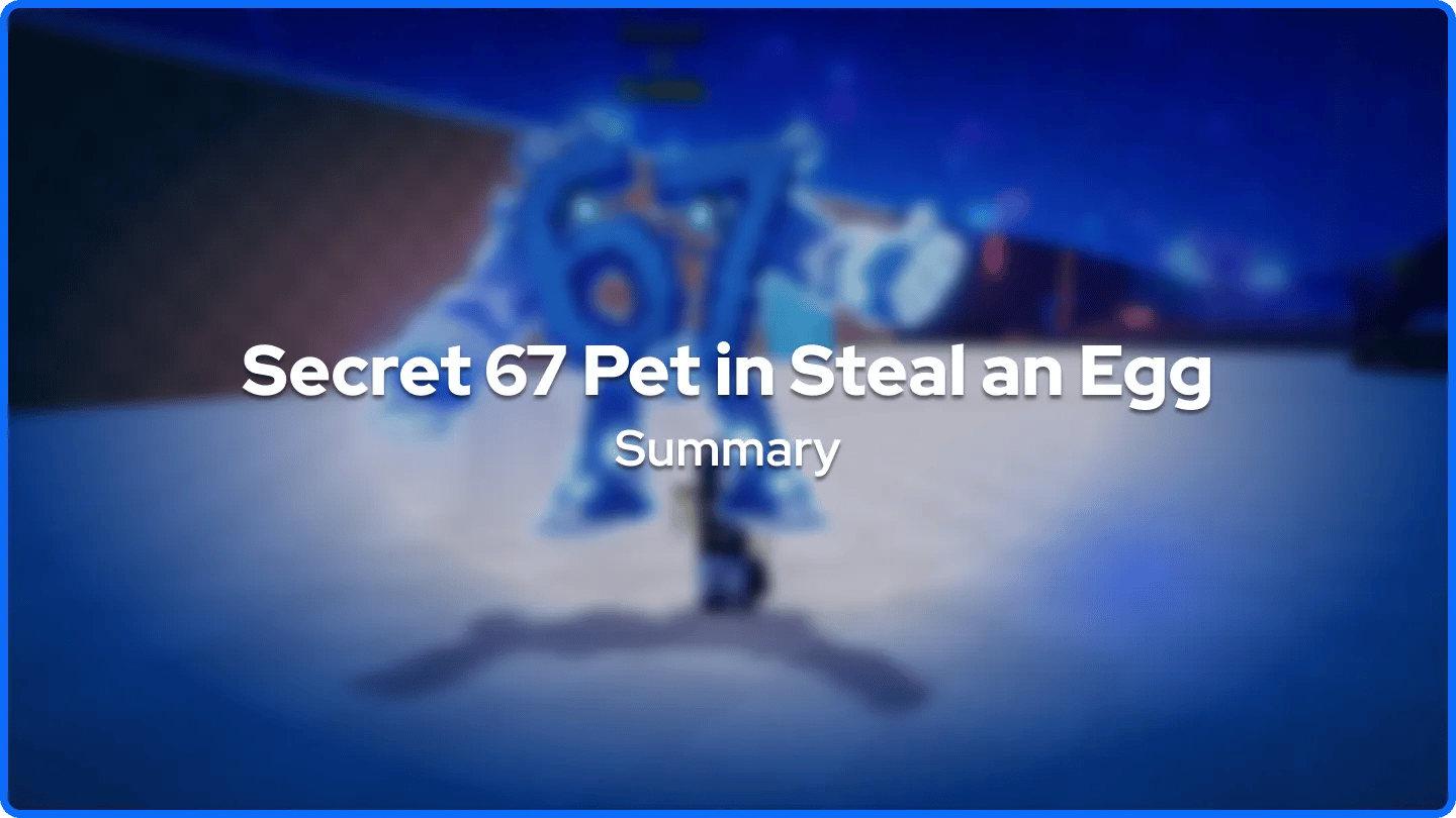 Secret 67 Pet in Steal an Egg Summary