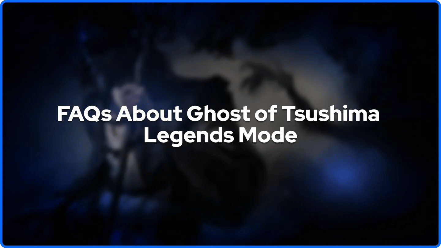FAQs About Ghost of Tsushima Legends Mode