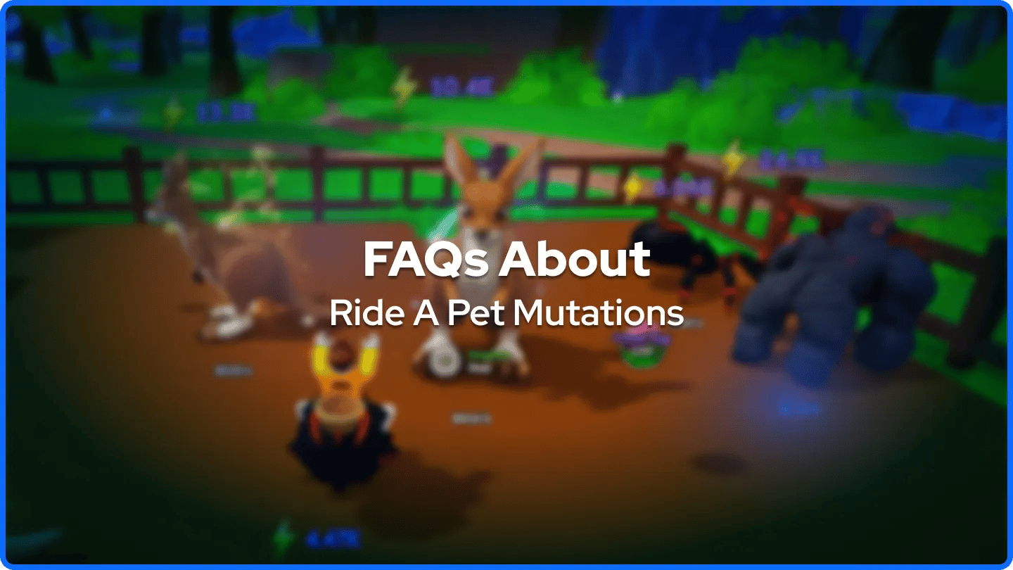 FAQs About Ride A Pet Mutations