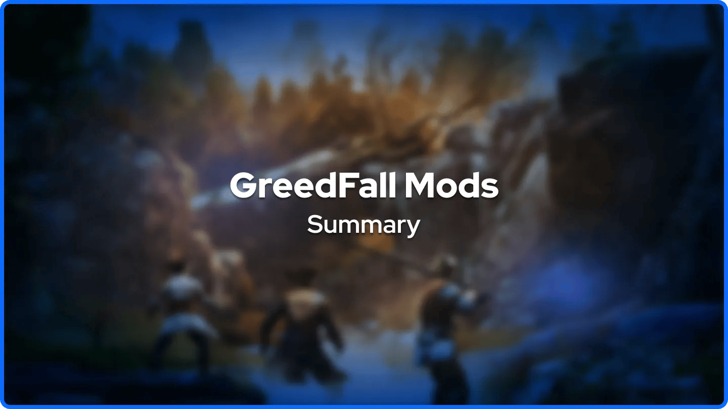 GreedFall Mods Summary