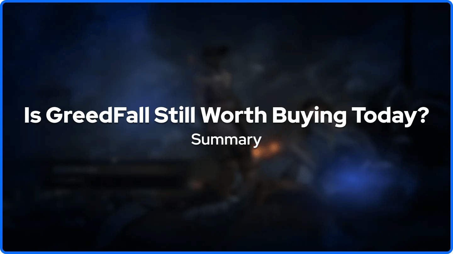 Is GreedFall Still Worth Buying Today Summary