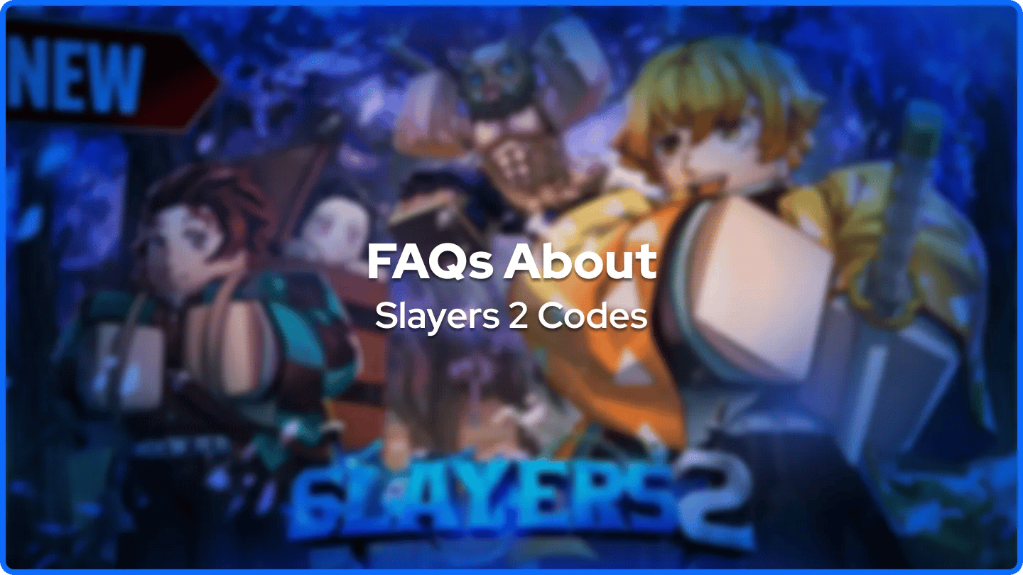 FAQs About Slayers 2 Codes