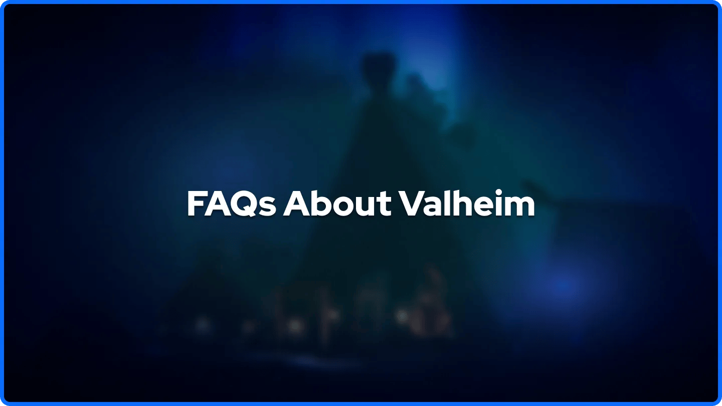 FAQs About Valheim