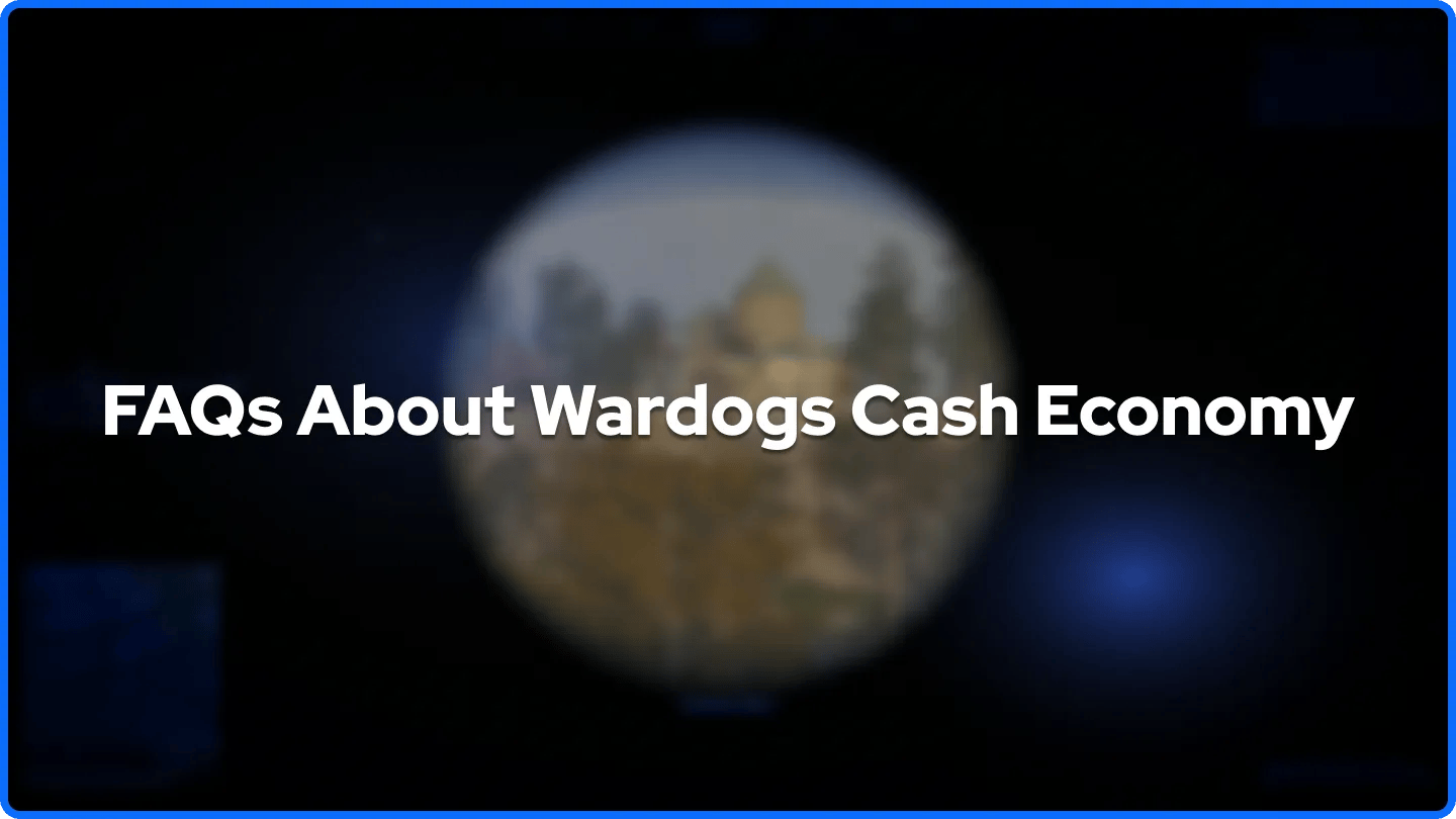FAQs About Wardogs Cash Economy