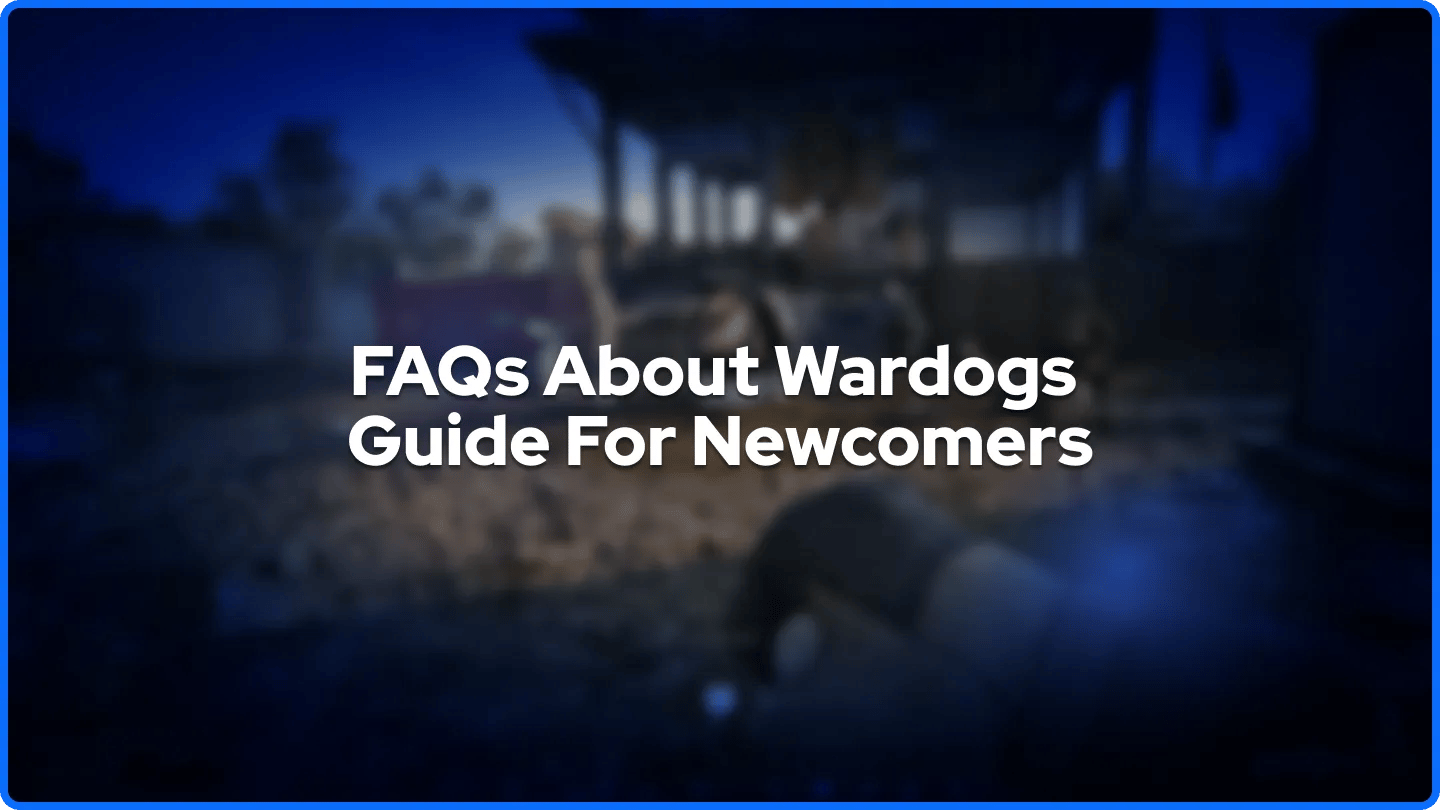 FAQs About Wardogs Guide For Newcomers