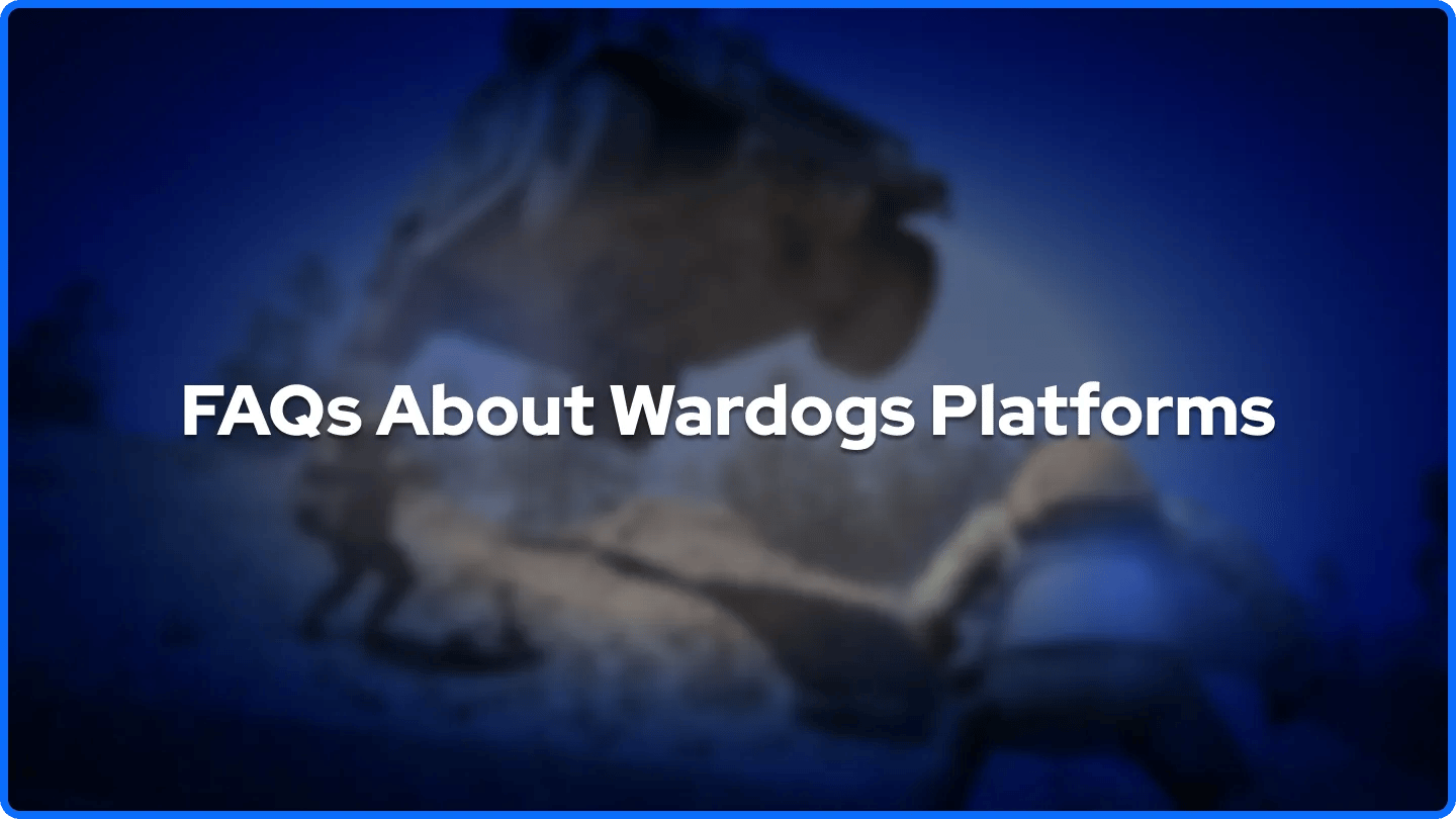 FAQs About Wardogs Platforms