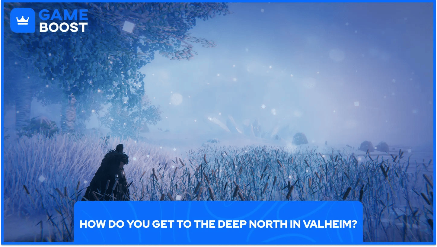 How Do You Get to the Deep North in Valheim?