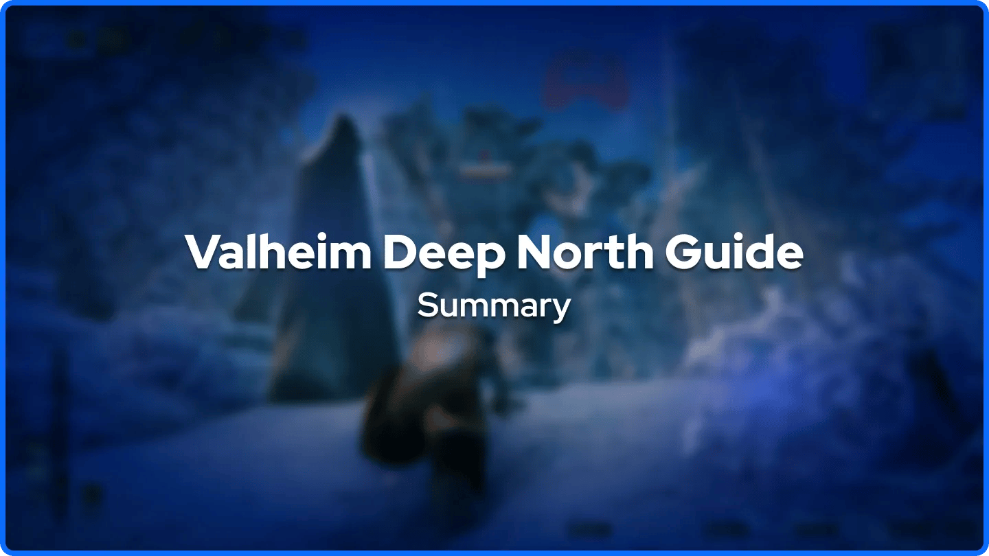 Valheim Deep North Guide Summary