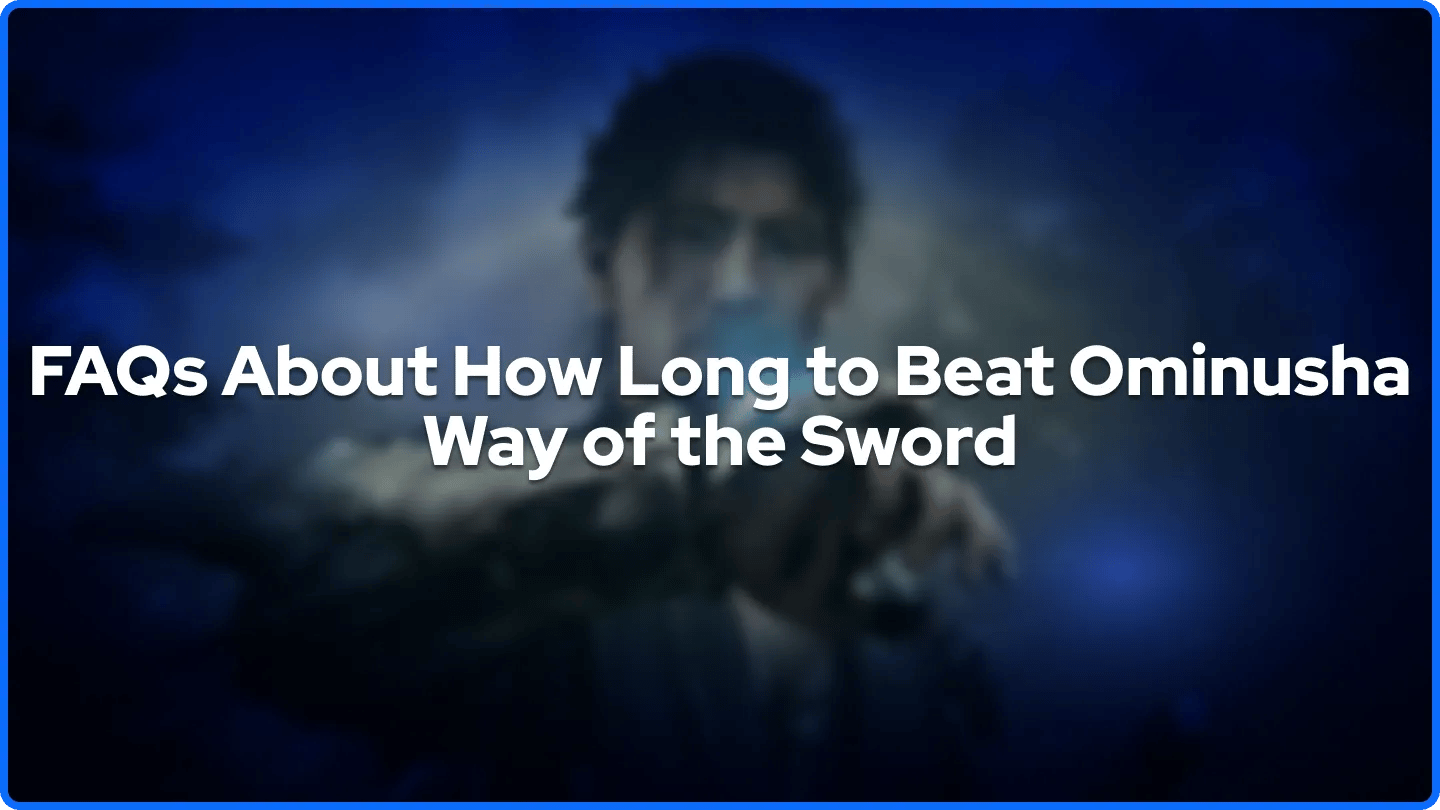 FAQs About How Long to Beat Ominusha Way of the Sword