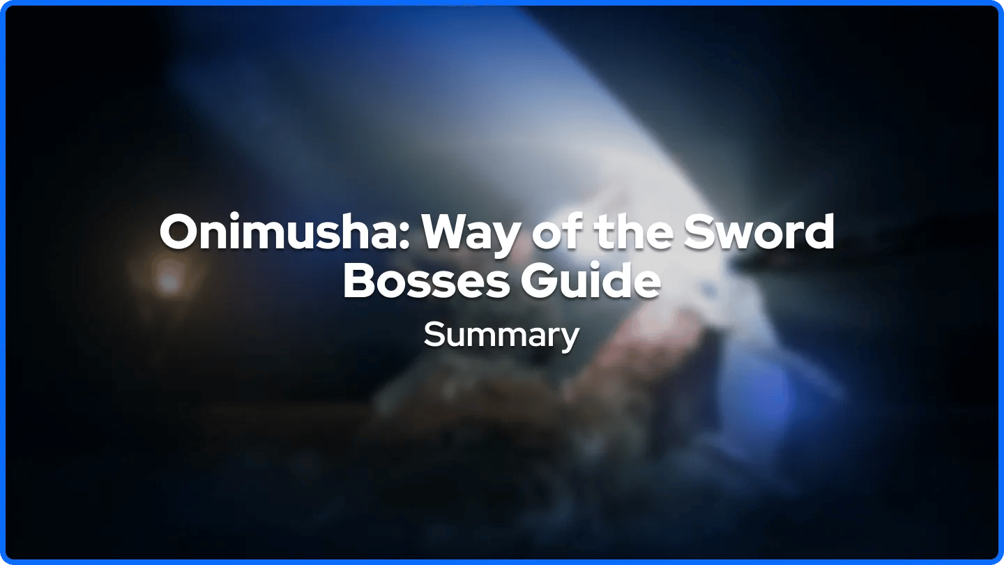 Onimusha: Way of the Sword Bosses Guide Sammendrag