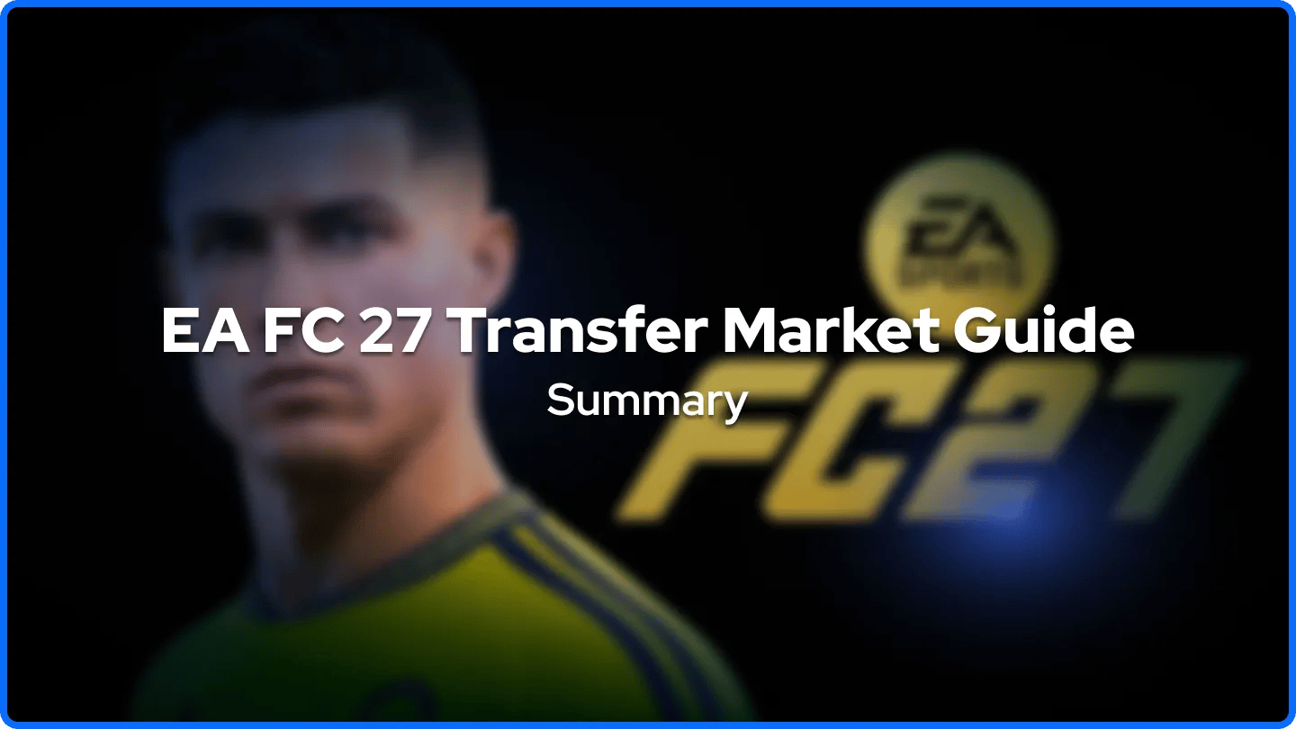 EA FC 27 Transfer Market Guide Summary