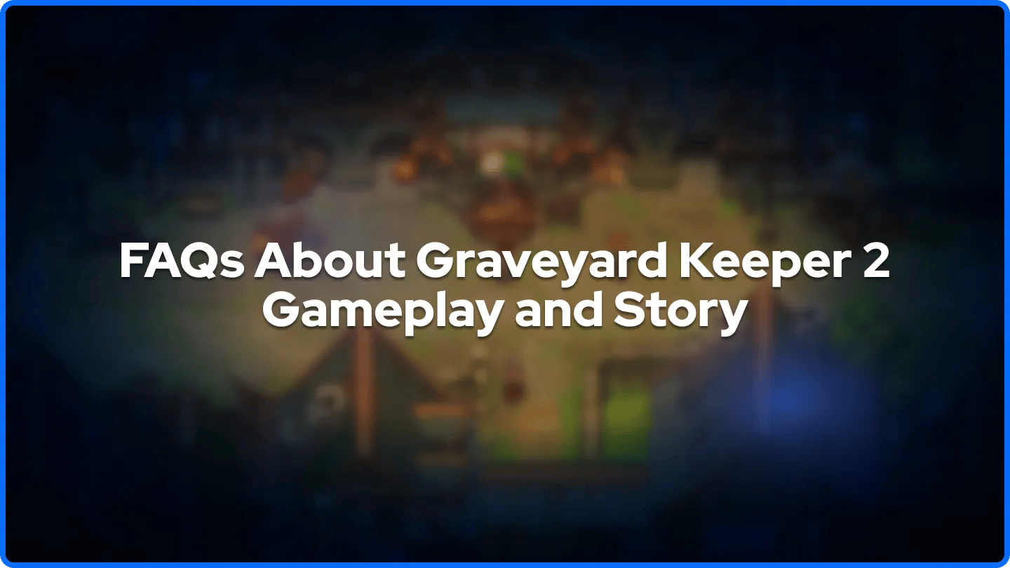 Preguntas Frecuentes sobre el Gameplay y la Historia de Graveyard Keeper 2
