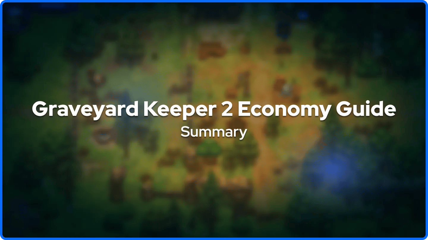 Graveyard Keeper 2 Economy Guide Summary