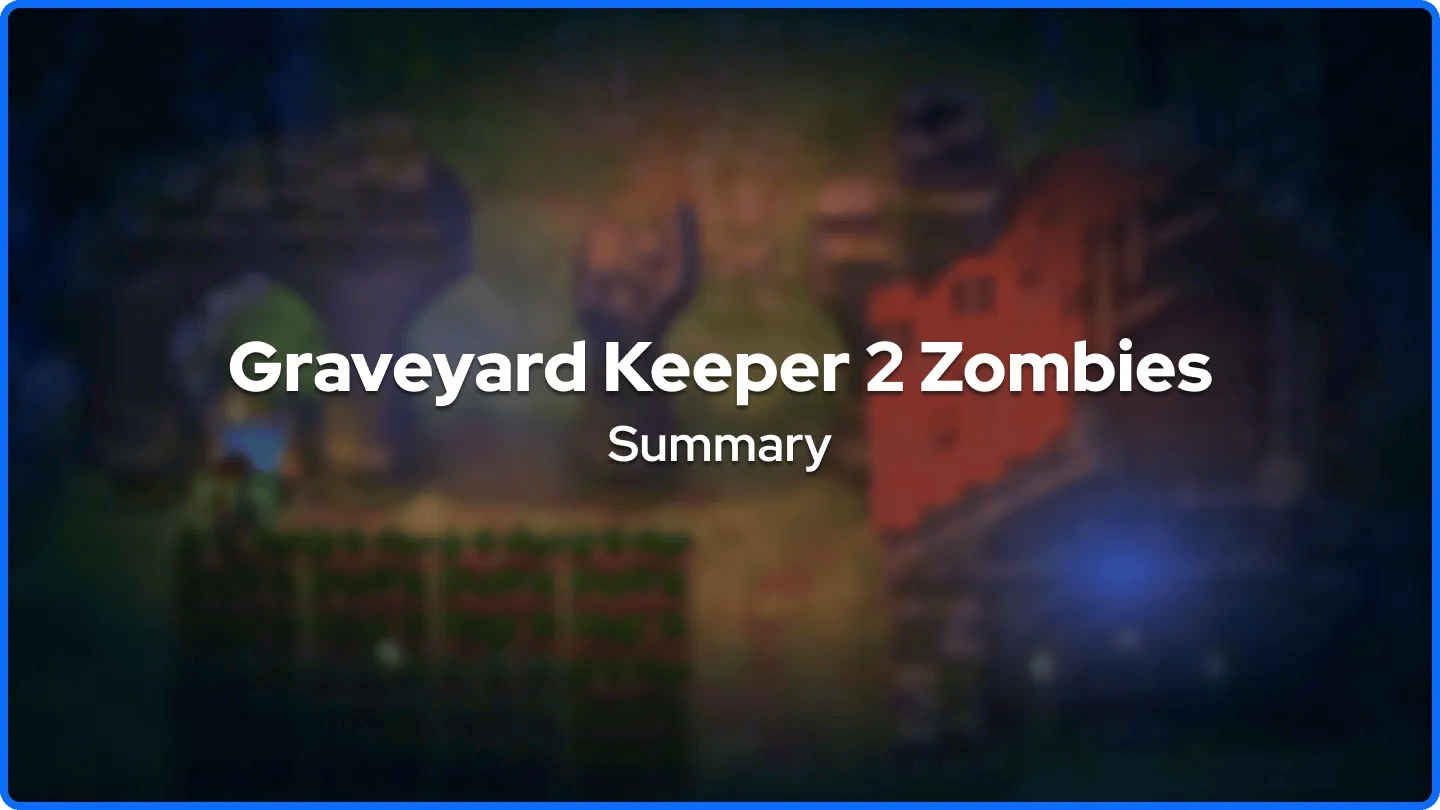 Graveyard Keeper 2 Zombies Summary