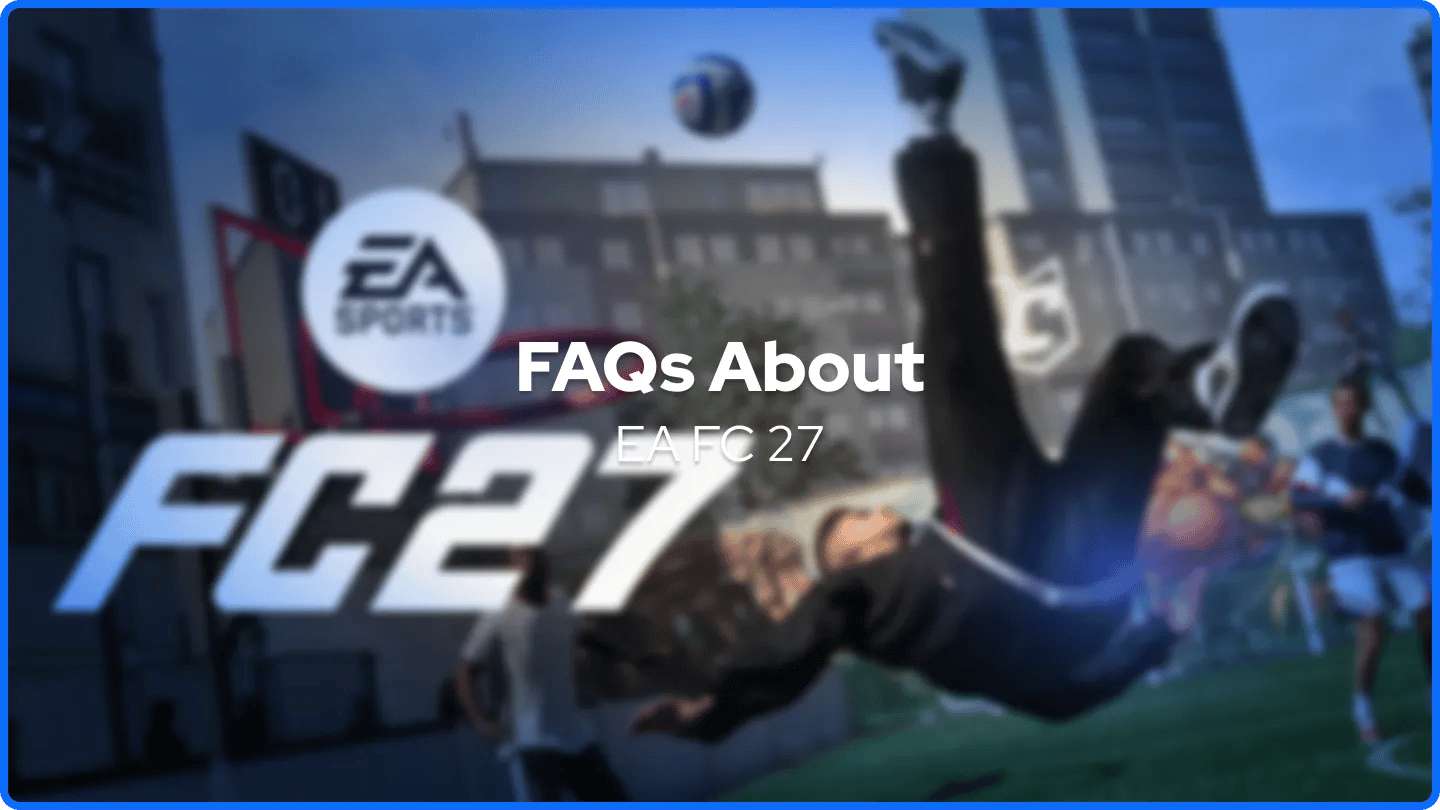FAQs About EA FC 27