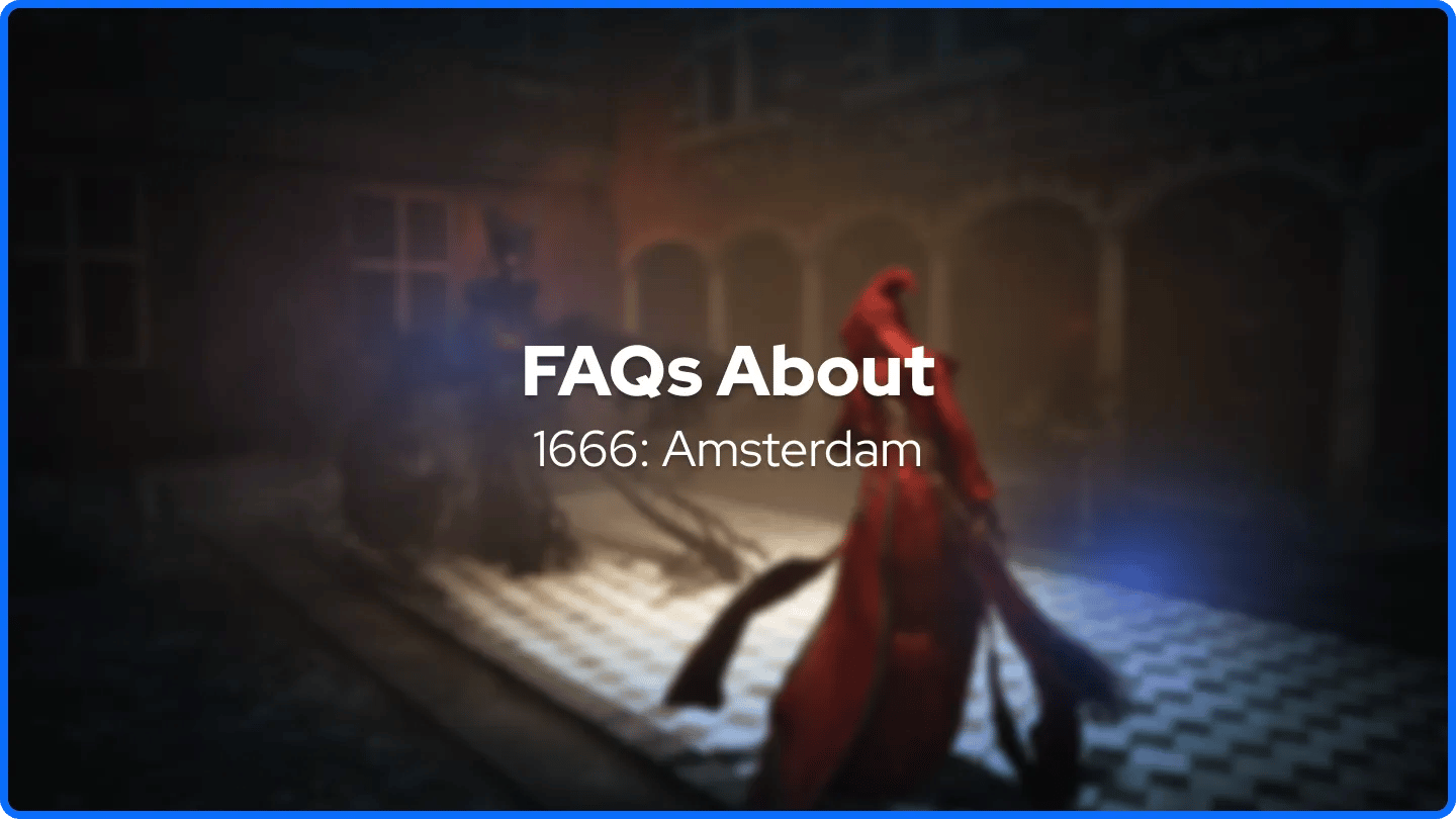 FAQs About 1666: Amsterdam