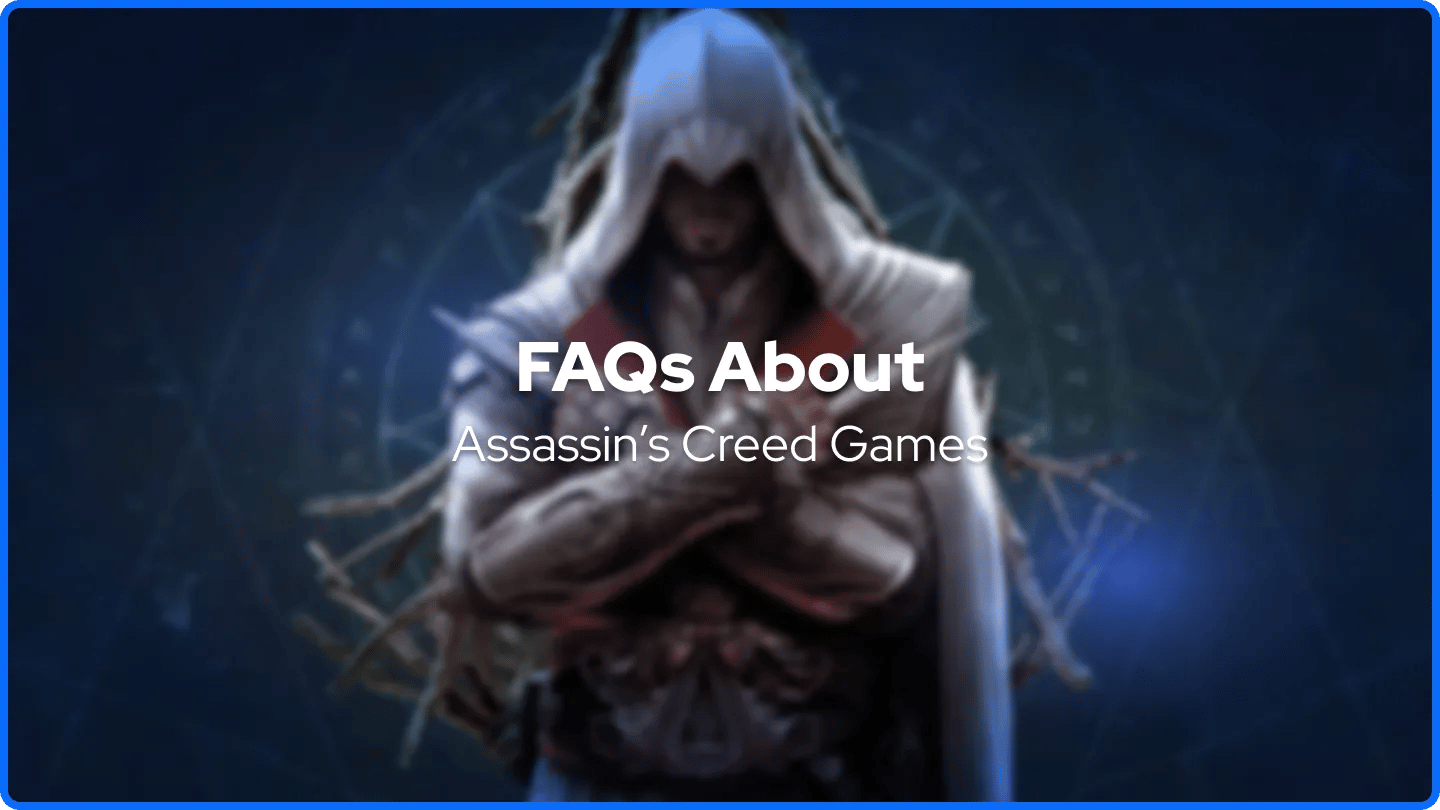Συχνές Ερωτήσεις για τα Παιχνίδια Assassin’s Creed