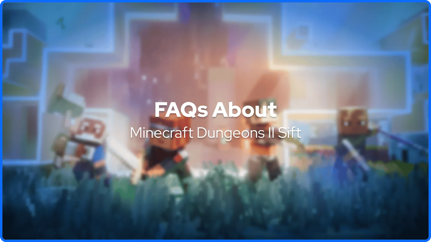 Často kladené otázky o Minecraft Dungeons II Sift