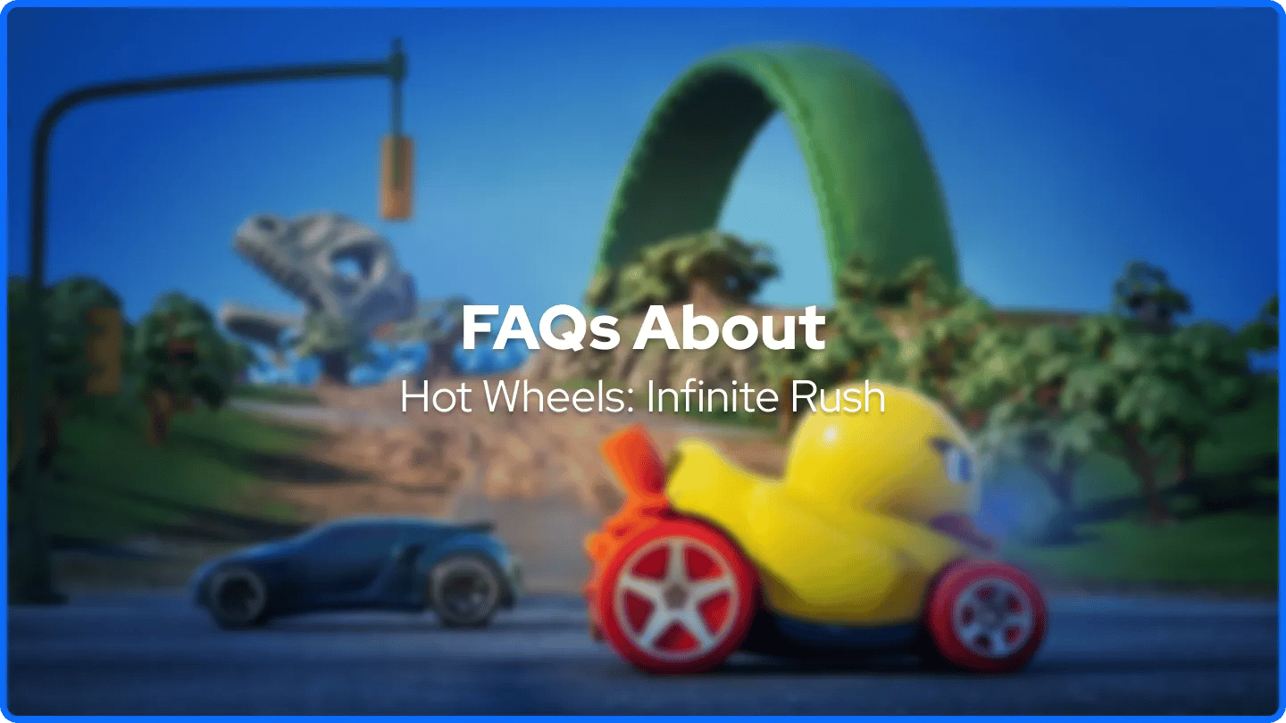 FAQs About Hot Wheels: Infinite Rush