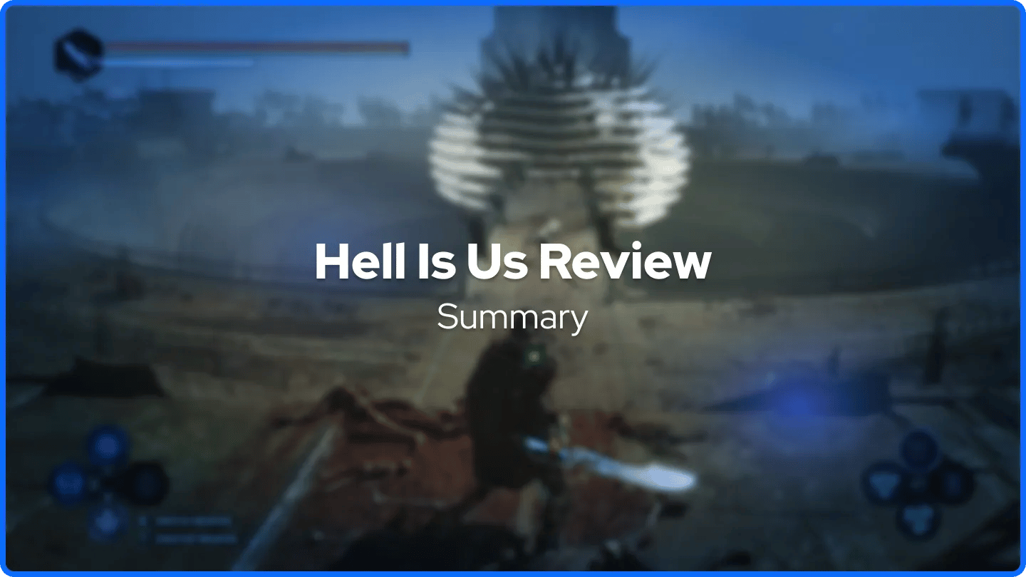 Hell Is Us Review Summary