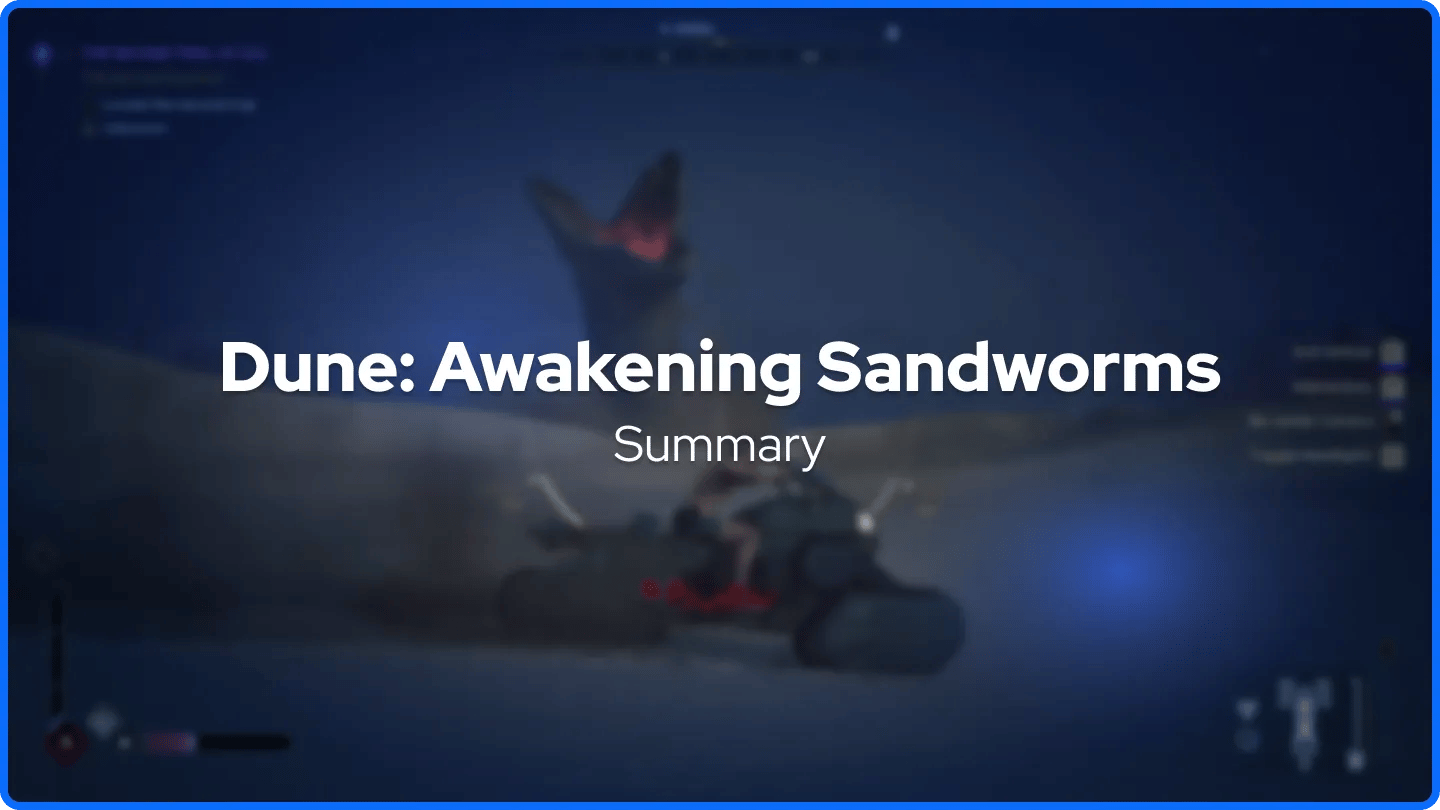 Dune: Awakening Sandworms Summary