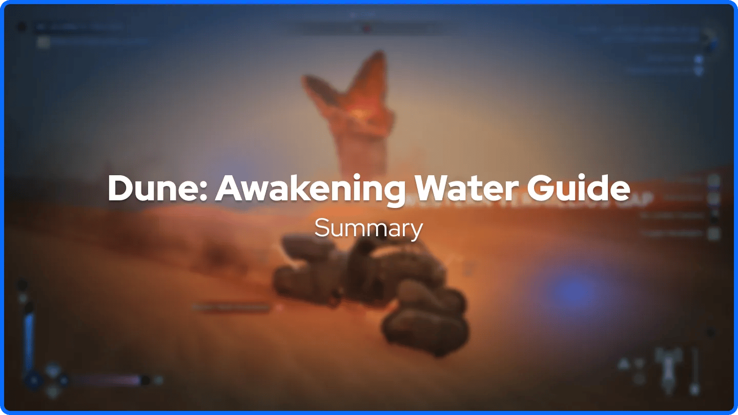 Dune: Awakening Water Guide Summary