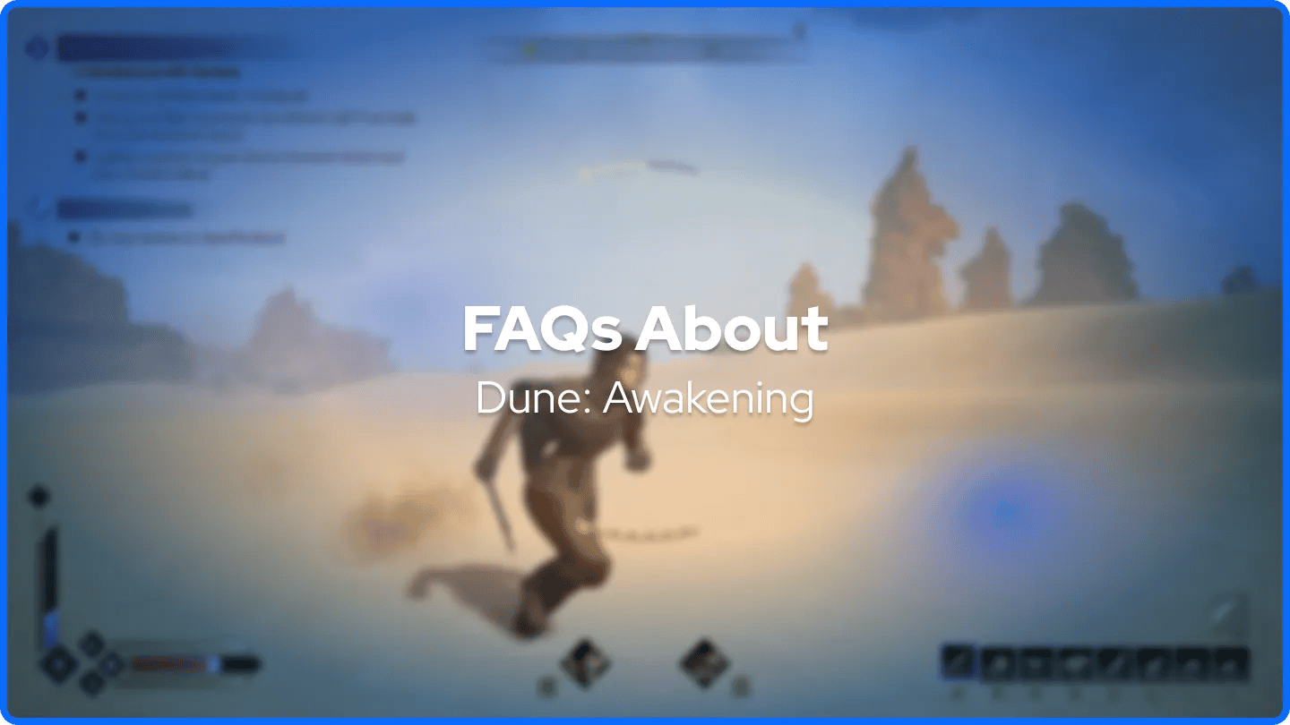 FAQs About Dune: Awakening