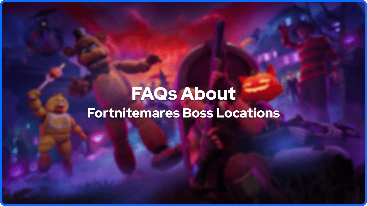 FAQ sur les emplacements des boss de Fortnitemares