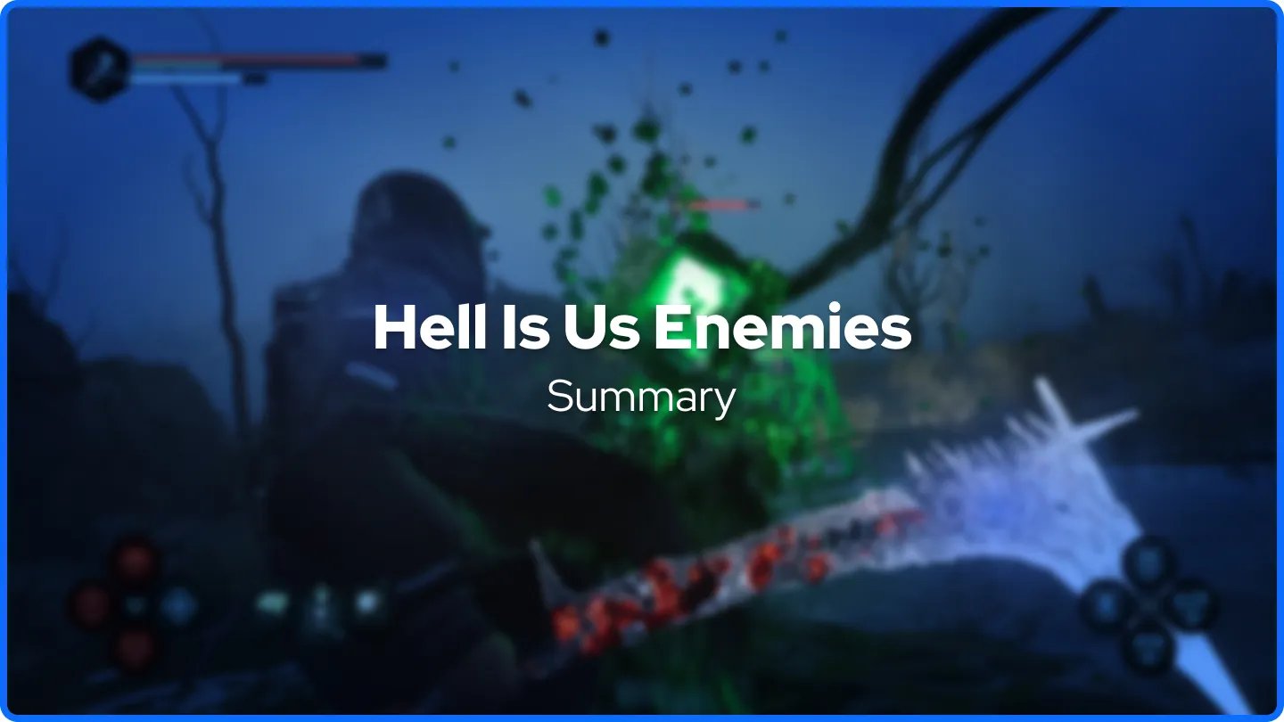 Hell Is Us Enemies Summary