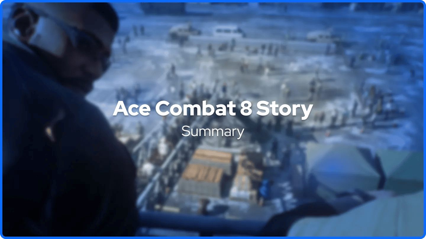 Ace Combat 8 Story Summary
