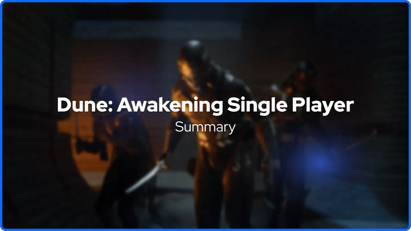 Dune: Awakening Single Player Summary