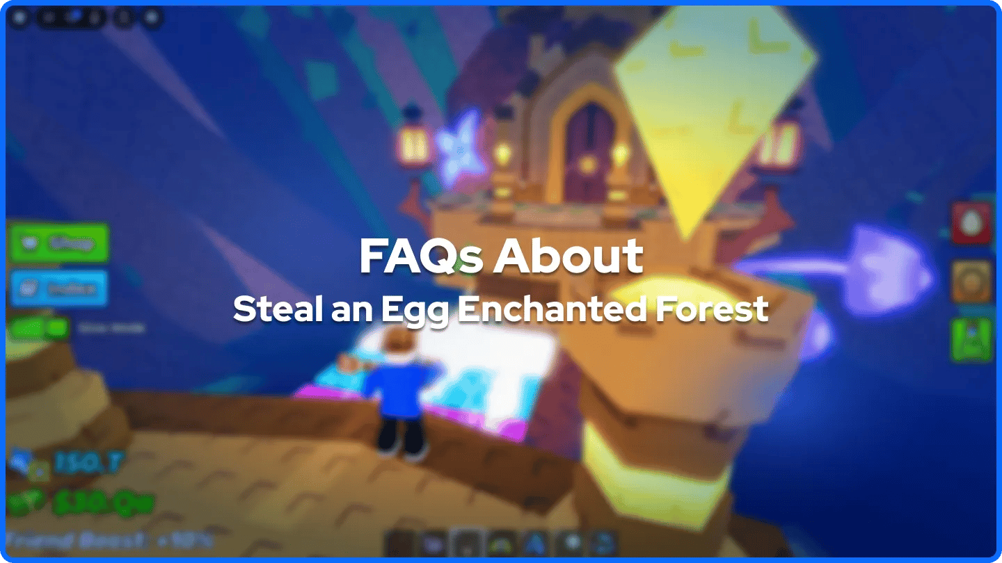 FAQs About Steal an Egg Enchanted Forest