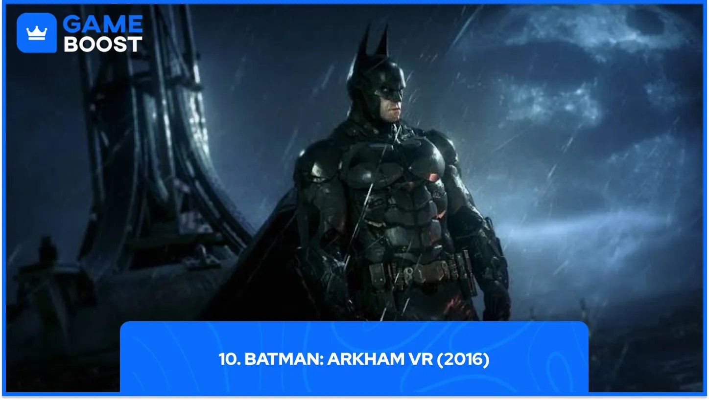 10. Batman: Arkham VR (2016)