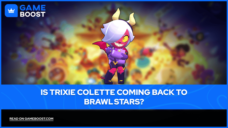 Is Trixie Colette Coming Back to Brawl Stars?