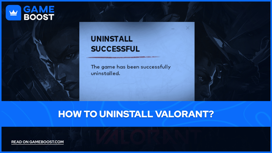 How to Uninstall Valorant?
