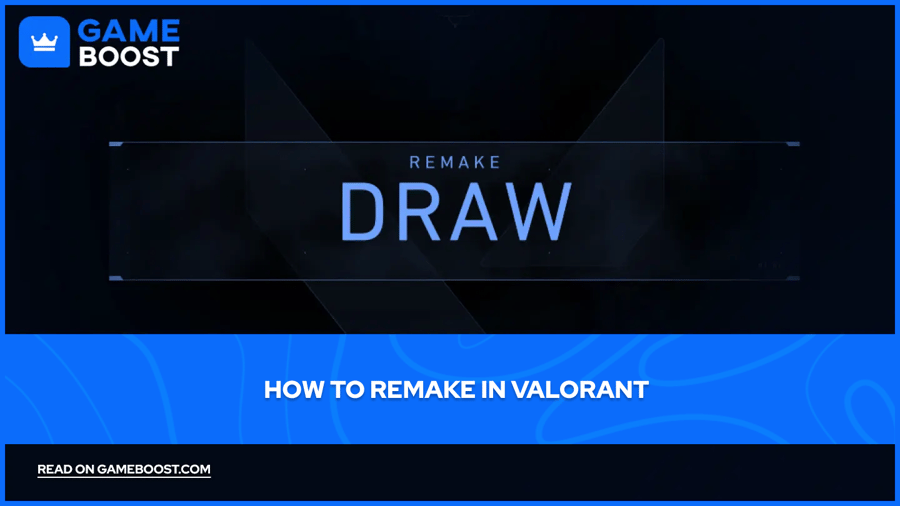 How to Remake in Valorant? (2026 Guide)