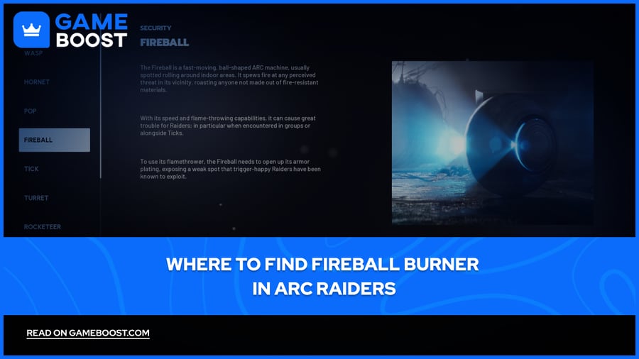 O&ugrave; trouver le br&ucirc;leur Fireball dans ARC Raiders
