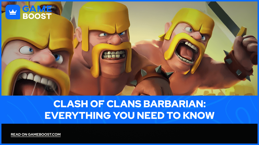 Clash of Clans Bárbaro: Todo lo que Necesitas Saber