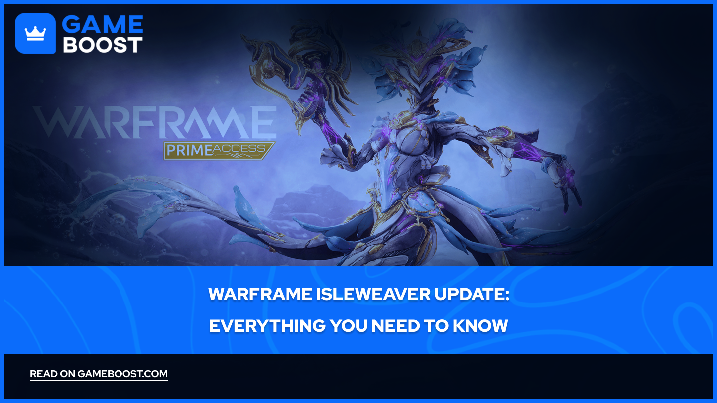 Warframe Isleweaver Update: Όλα όσα χρειάζεστε να ξέρετε