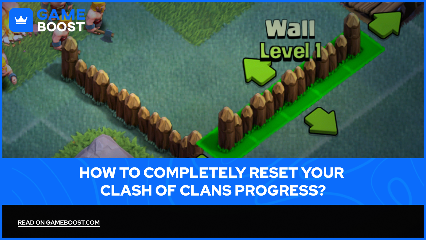 Clash of Clans ilerlemenizi tamamen nasıl sıfırlarsınız?