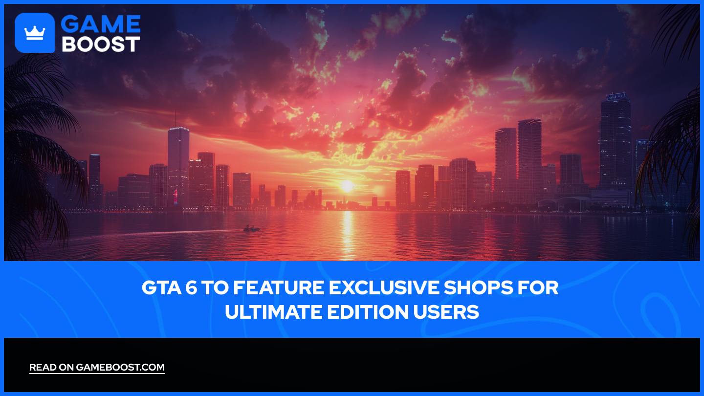 GTA 6 ще предлага ексклузивни магазини за потребителите на Ultimate Edition