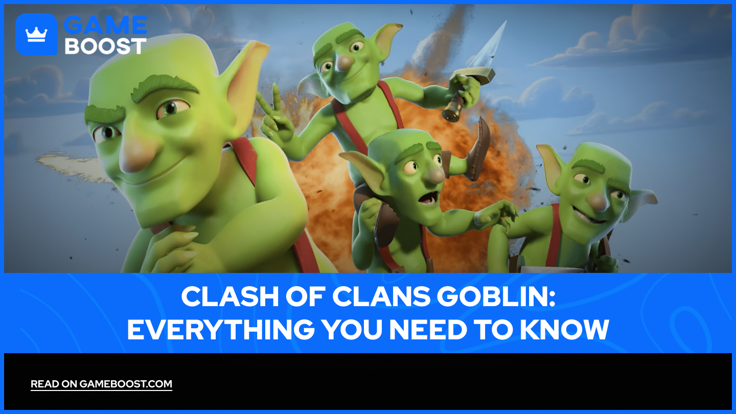 Clash of Clans Goblin: Tudo o que Voc&ecirc; Precisa Saber