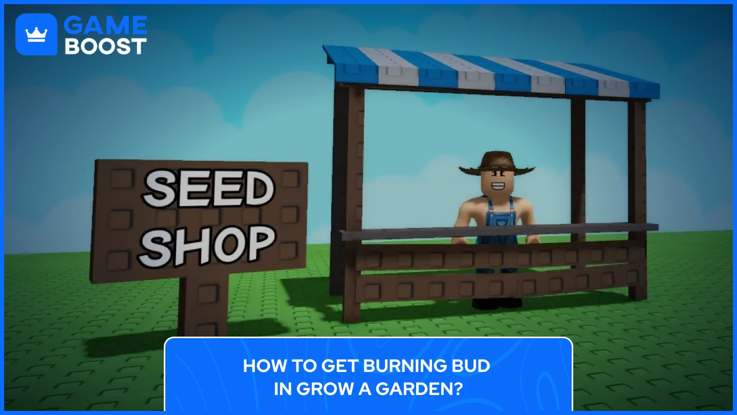 how to get burning bud in grow a garden