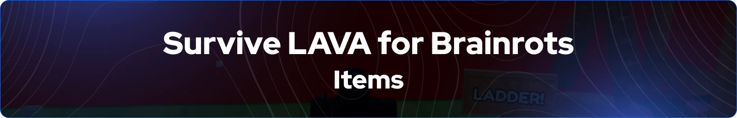 survive lava for brainrots items