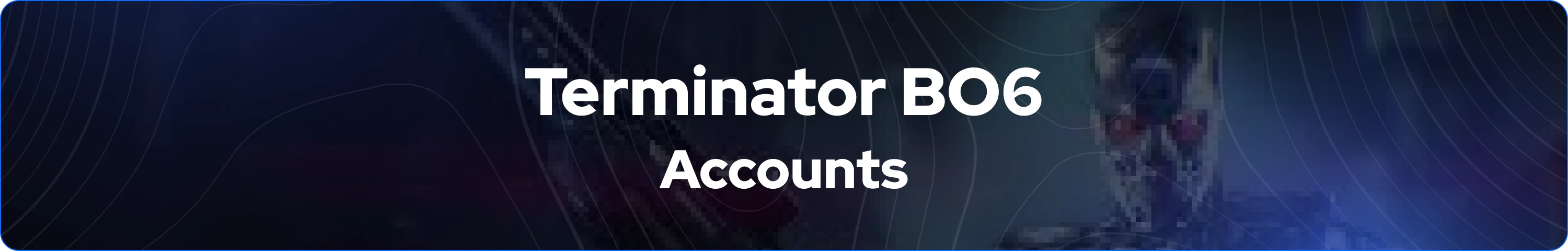 Terminator BO6 Accounts banner