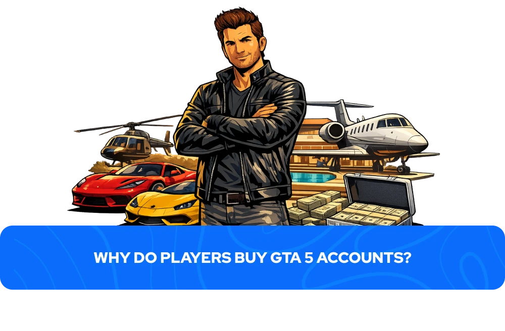 Why Do Players Buy GTA 5 Accounts