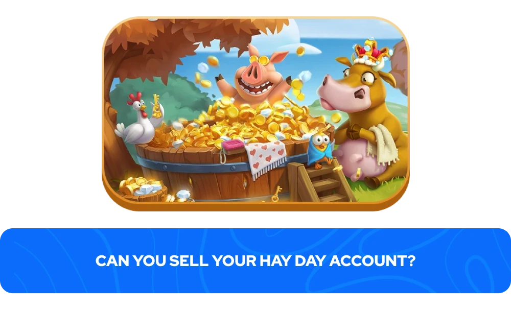 ¿Puedes Vender Tu Cuenta de Hay Day?