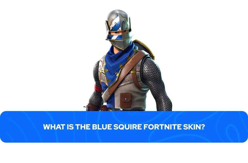 What is the Blue Squire Fortnite Skin