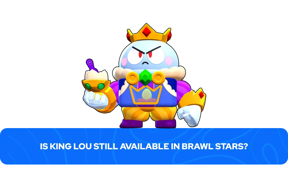 King Lou est-il toujours disponible dans Brawl Stars